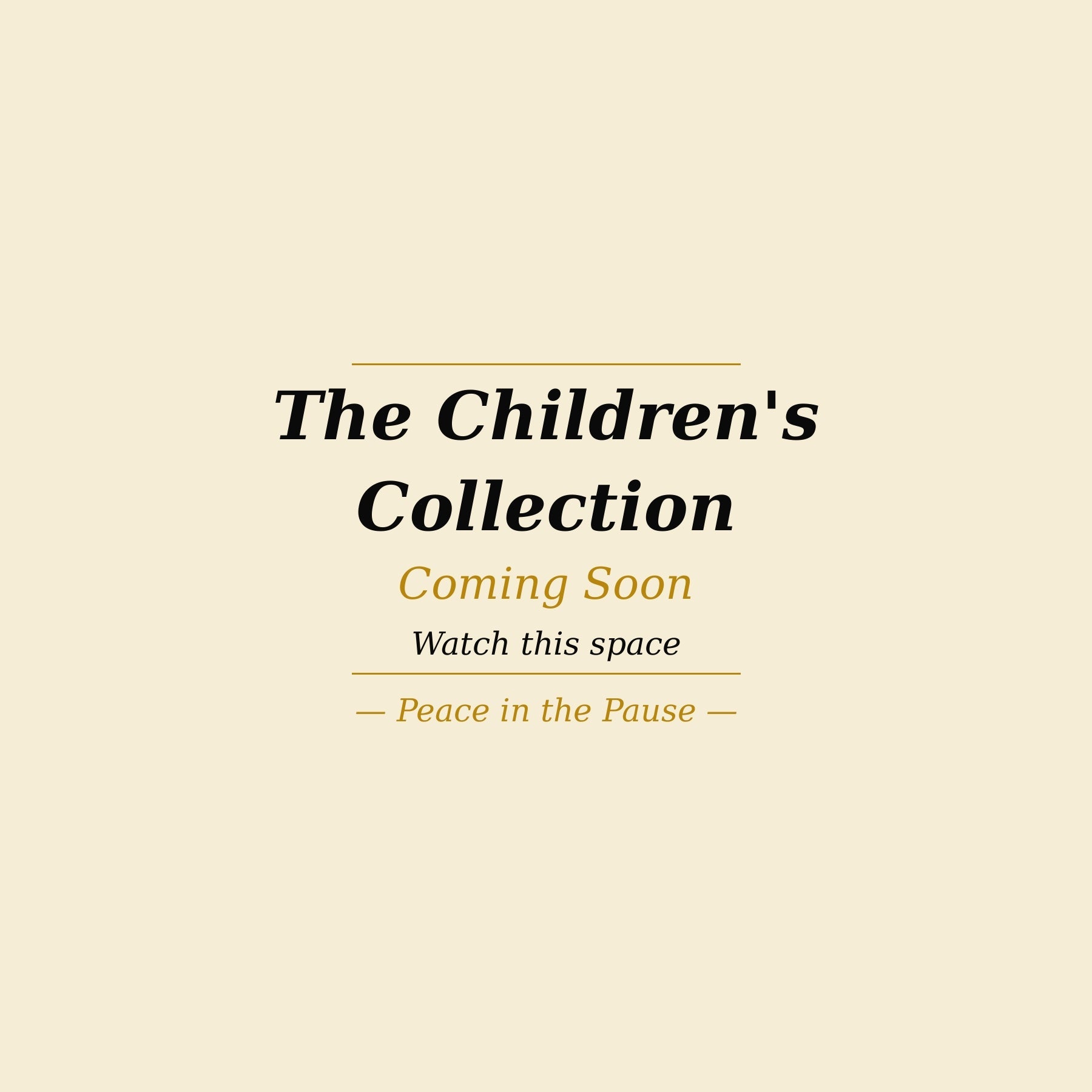 THE CHILDREN'S COLLECTION - COMING SOON